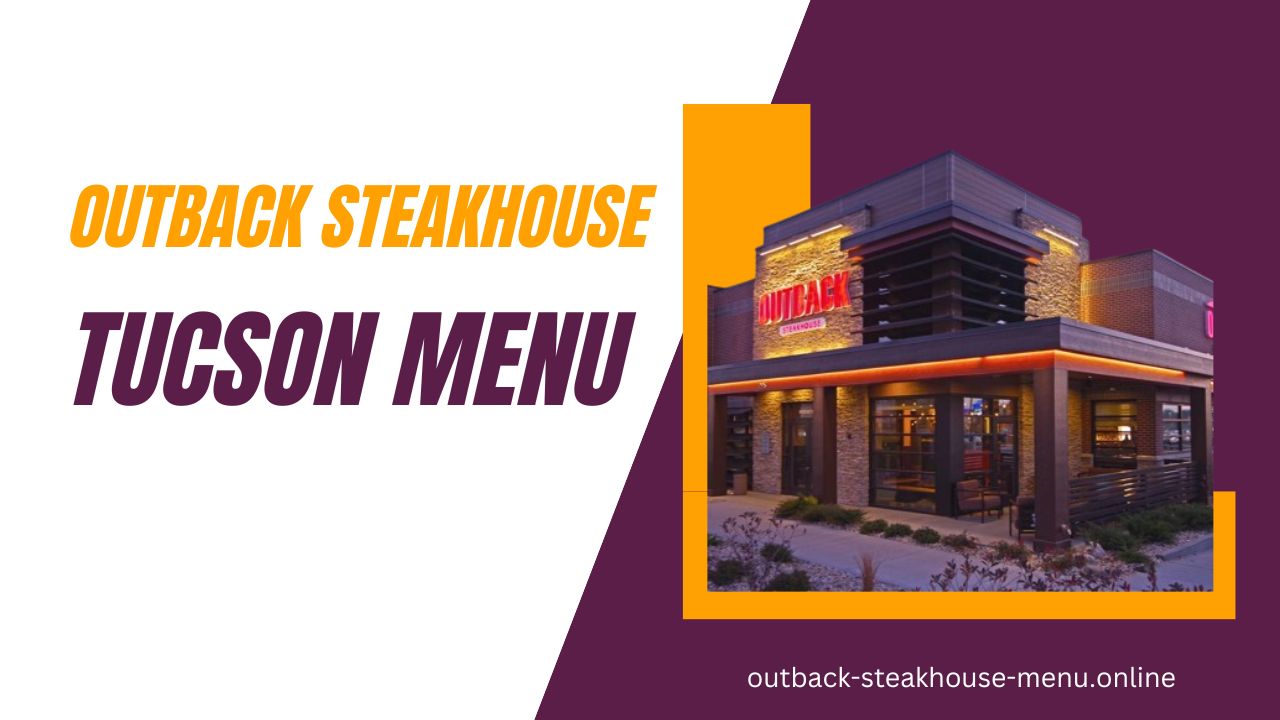 Outback Steakhouse Tucson Menu, Hours, Location and Phone Number